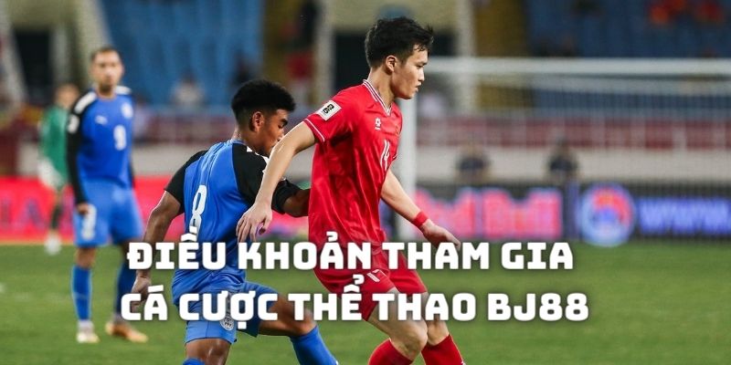 dieu-khoan-tham-gia-ca-cuoc-the-thao-bj88